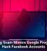 Phishing Scam Mimics Google Program To Hack Facebook Accounts
