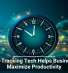 Time-Tracking Tech Helps Businesses Maximize Productivity