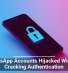 WhatsApp Accounts Hijacked Without Cracking Authentication