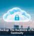 Cloud Backup: The Backbone of Business Continuity