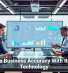 Improve Business Accuracy With the Right Technology
